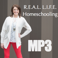 R.E.A.L. L.I.F.E. Homeschooling - Workshop Recording